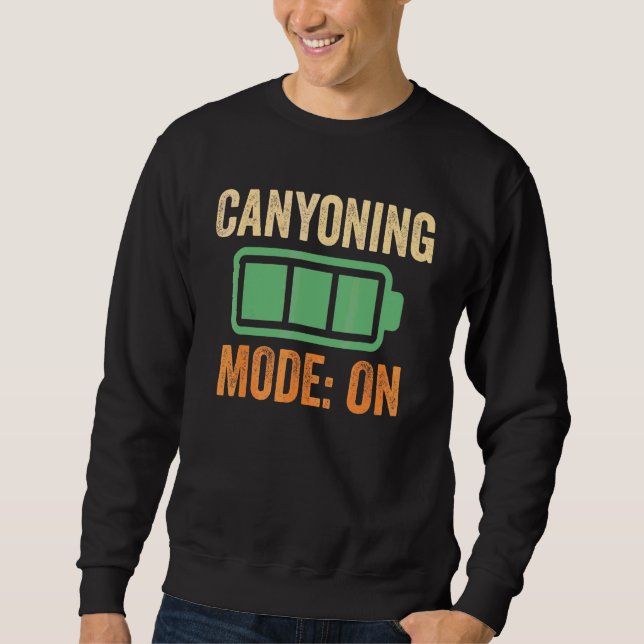 Canyoning Mode On Battery Design Sweatshirt (Front)