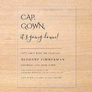 Cap Gown It's Going Down Graduation Party Acrylic Invitations
