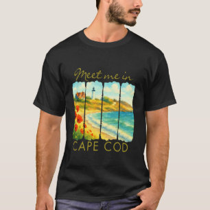 Cape Cod Massachusetts Travelling Trip Meet Me In  T-Shirt