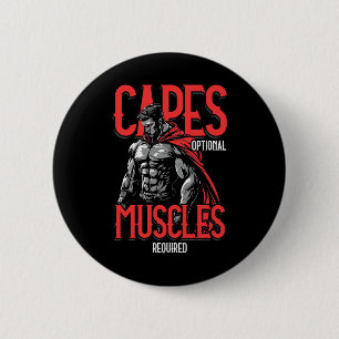 Capes Optional Muscles Required Funny Gym Meme 1  2 Inch Round Button