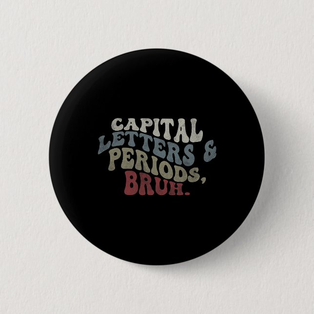 Capital Letters And Periods Bruh  2 Inch Round Button (Front)