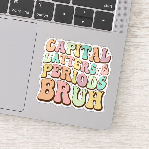 Capital Letters And Periods Bruh ELA Teacher Funny