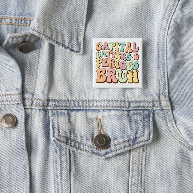 Capital Letters And Periods Bruh ELA Teacher Funny 2 Inch Square Button (In Situ)