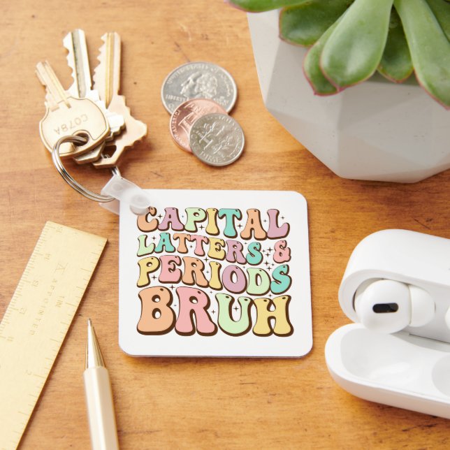 Capital Letters And Periods Bruh ELA Teacher Funny Keychain (Desk)