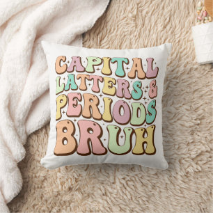 Capital Letters And Periods Bruh ELA Teacher Funny Throw Pillow