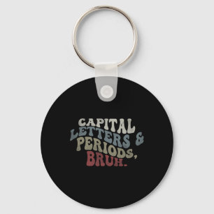 Capital Letters And Periods Bruh  Keychain