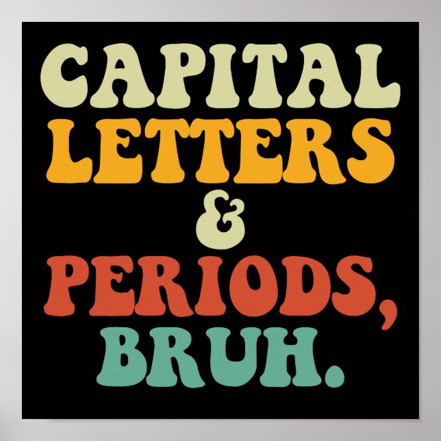 Capital Letters And Periods Bruh Poster (Front)