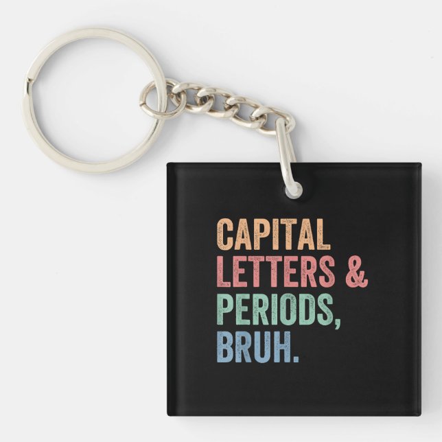 Capital Letters And Periods Bruh Teacher Funny Keychain (Front)
