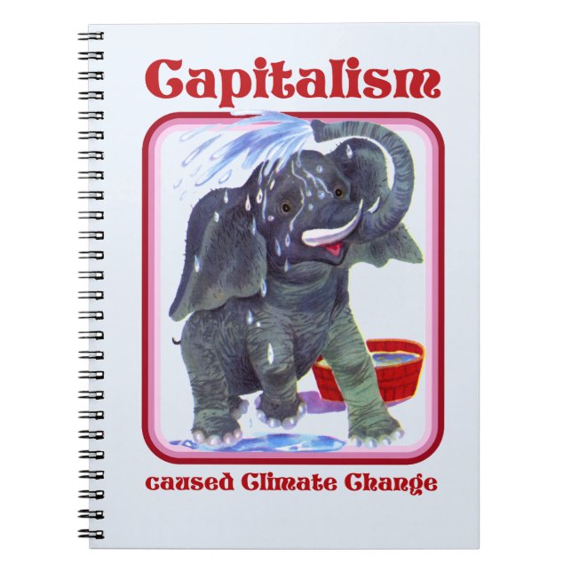 Capitalism caused Climate Change Notebook (Front)