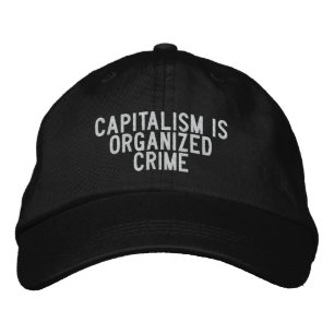 capitalism is organized crime embroidered hat