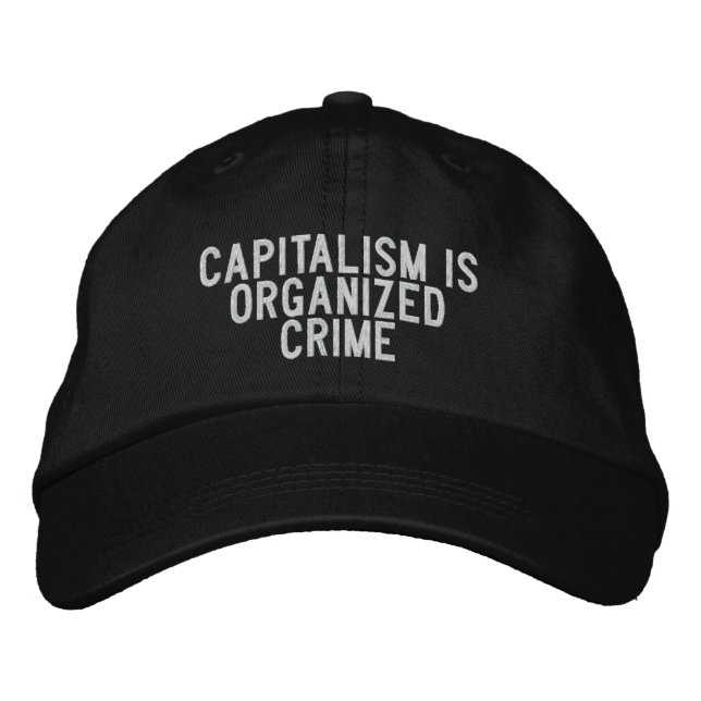 capitalism is organized crime embroidered hat (Front)