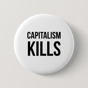 Capitalism Kills - Anti Capitalist - Democratic So 2 Inch Round Button