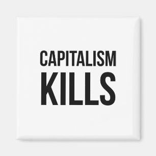 Capitalism Kills - Anti Capitalist - Democratic So Magnet