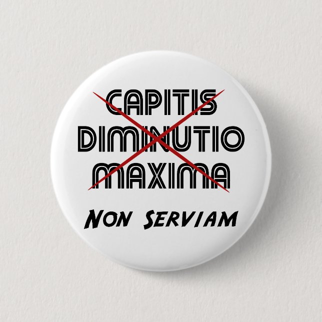 capitis diminutio maxima non serviam 2 inch round button (Front)