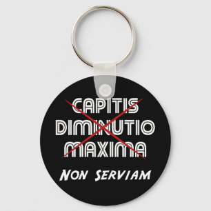 capitis diminutio maxima non serviam keychain