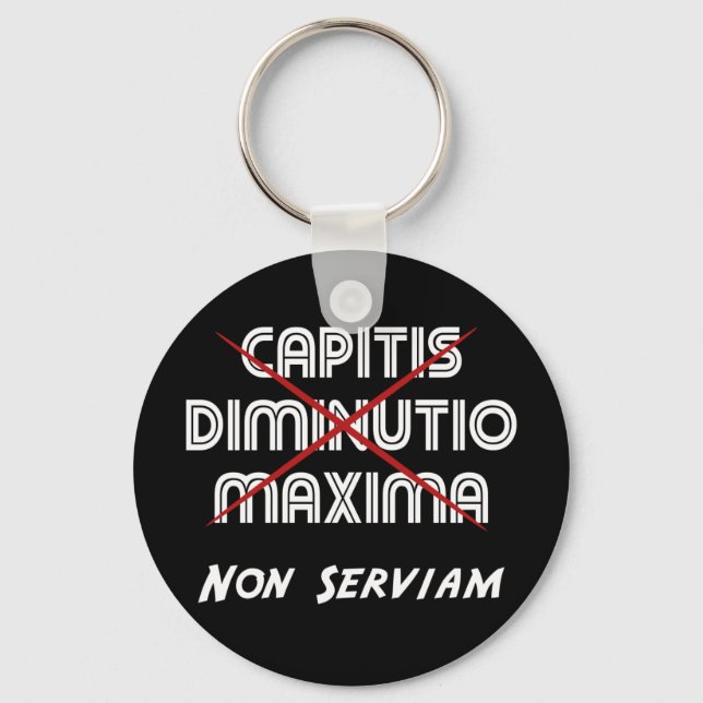 capitis diminutio maxima non serviam keychain (Front)