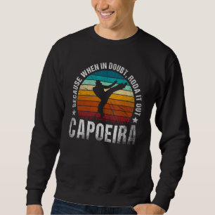 Capoeira Because When In Doubt Roda It Out Vintage Sweatshirt