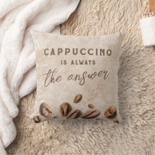 Cappuccino Always the Answer Funny Coffee Sayin Throw Pillow