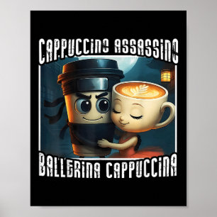 Cappuccino Assassino Loves Ballerina Cappuccina It Poster