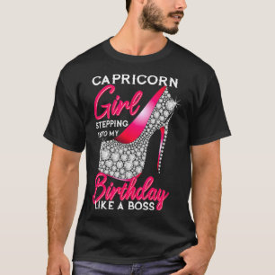 Capricorn Girl Stepping Into My Birthday Like A Bo T-Shirt