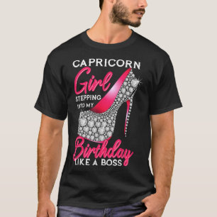 Capricorn Girl Stepping Into My Birthday Like A Bo T-Shirt