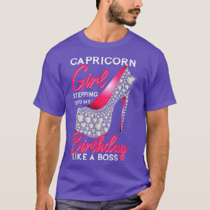 Capricorn Girl Stepping Into My Birthday Like A Bo T-Shirt