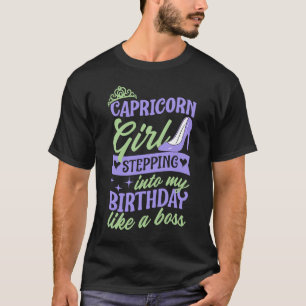 Capricorn Girl Stepping Into My Birthday Like A Bo T-Shirt