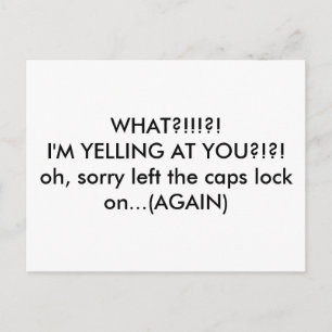 caps lock yelling again postcard
