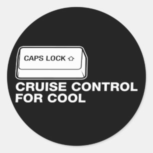 capslock - cruise control for cool classic round sticker