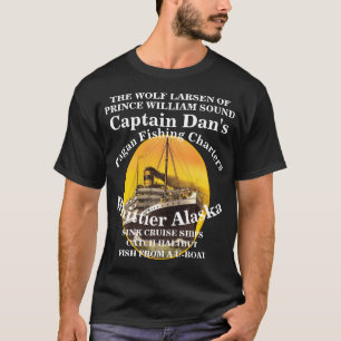 CAPTAIN DAN THE WOLF LARSEN OF ALASKA AK T-Shirt