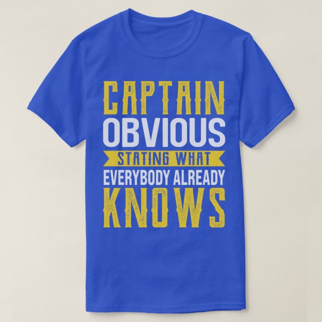 Captain Obvious Stating What Everybody Already Kno T-Shirt (Design Front)