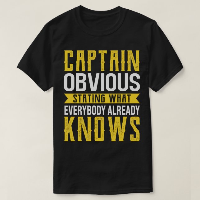 Captain Obvious Stating What Everybody Already Kno T-Shirt (Design Front)