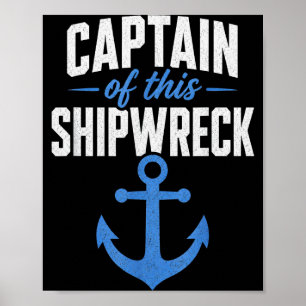 Captain of this shipwreck funny anchor nautical poster