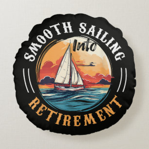 Captain Smooth Sailing into Retirement Round Pillow