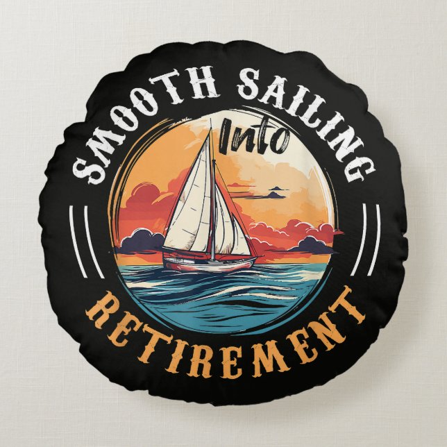 Captain Smooth Sailing into Retirement Round Pillow (Front)