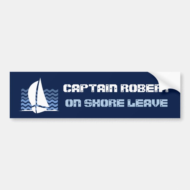 Captain (Your Name) on Shore Leave Bumper Sticker (Front)