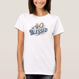 Captivating 40 AND BLESSED Custom Creation T-Shirt