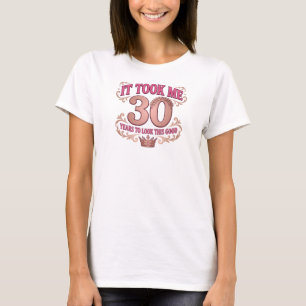 Captivating Pink TOOK 30 LOOK GOOD 2D Statement T-Shirt
