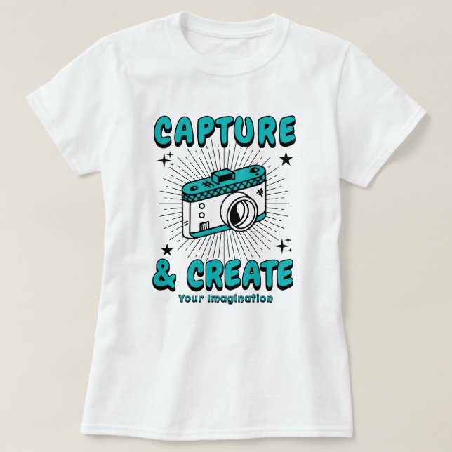 Capture & Create Your Imagination T-Shirt (Design Front)