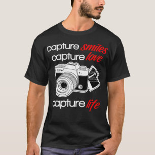 Capture Smiles Love Life Photography With Camera T-Shirt