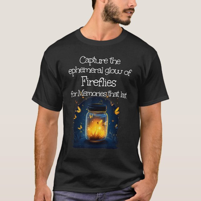 Capture the Fireflies for summery Memories T-Shirt (Front)