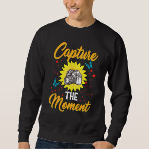 Capture The Moments Camera Photographer Photograph Sweatshirt