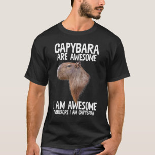 Capybara Are Awesome Therefore I'm Capibara Funny T-Shirt