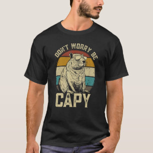 Capybara Dont Be Worry Be Capy  animal Capybara T-Shirt