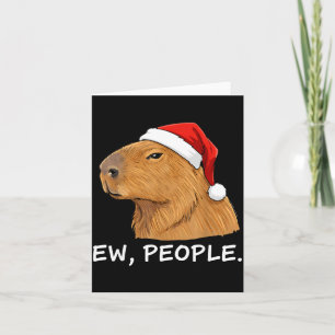 Capybara Ew People Christmas Funny Sarcastic Humor Card