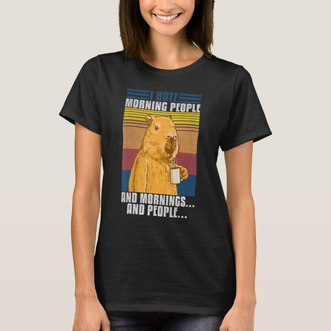 Capybara I Hate Morning People T-Shirt (Front)