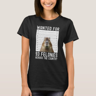Capybara Mugshot Wanted For 93 Felonies Across The T-Shirt