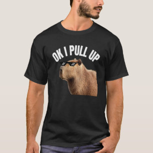 Capybara OK I Pull Up Rodent Animal Respect Joke   T-Shirt