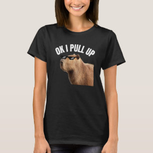 Capybara OK I Pull Up Rodent Animal Respect Joke   T-Shirt