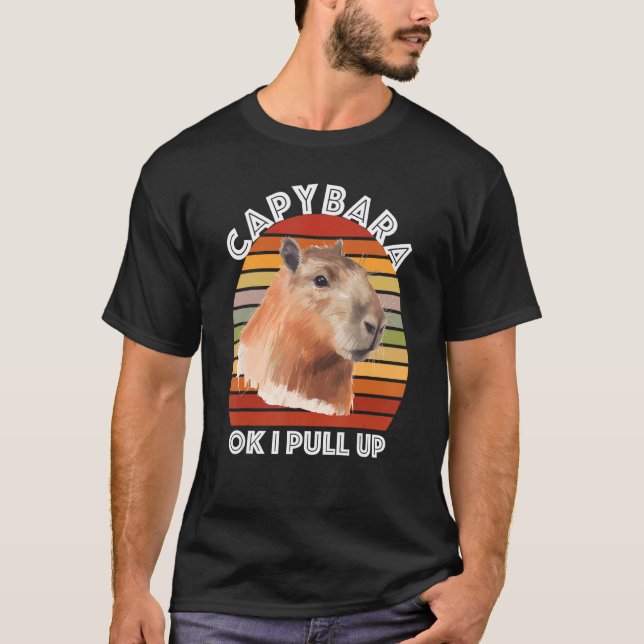 Capybara Ok I Pull Up T-Shirt (Front)